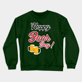 happy beer day Crewneck Sweatshirt